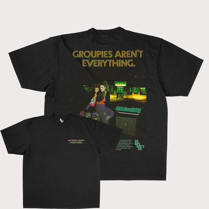 GROUPIES AREN'T EVERYTHING TEE