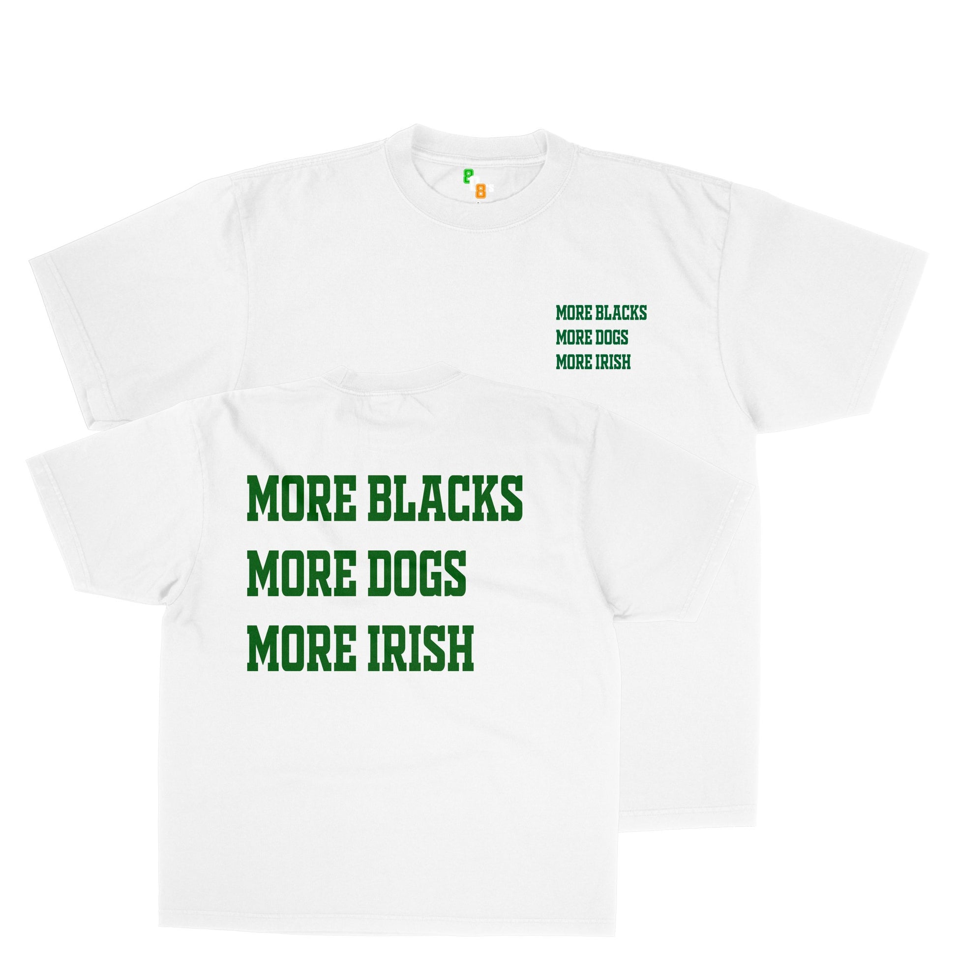 MORE BLACKS, MORE DOGS, MORE IRISH TEE - 808's