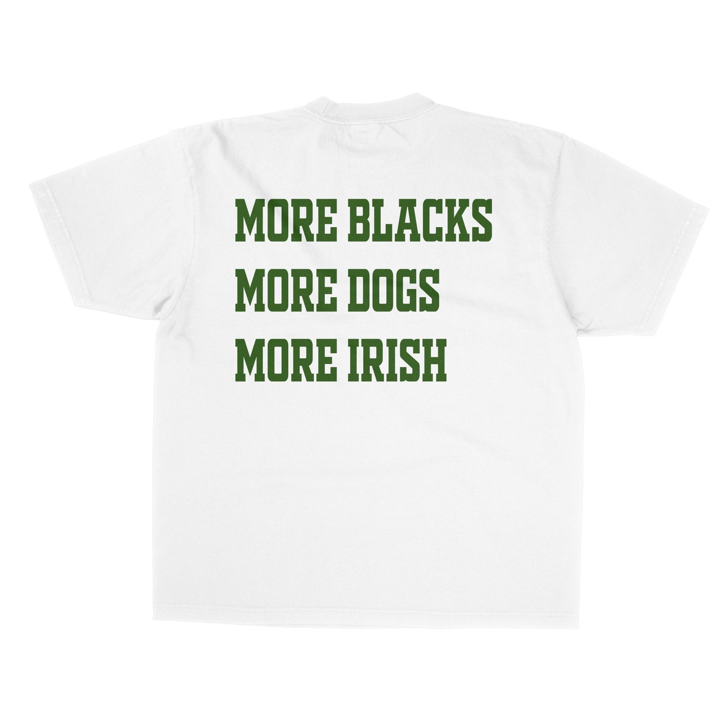 MORE BLACKS, MORE DOGS, MORE IRISH TEE - 808's