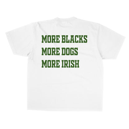 MORE BLACKS, MORE DOGS, MORE IRISH TEE - 808's