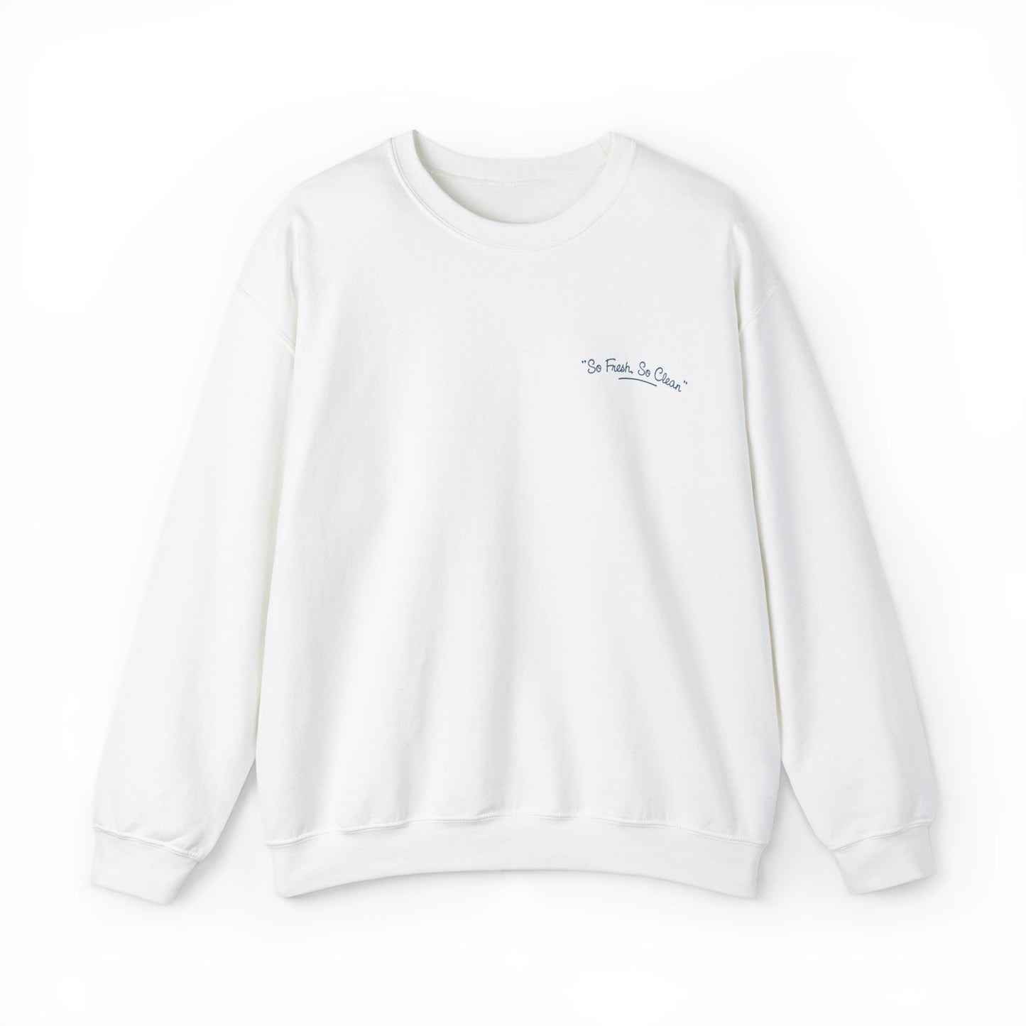 SO FRESH, SO CLEAN SWEATSHIRT - FRONT & BACK PRINT - 808's